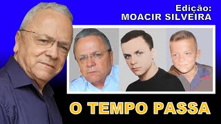 O TEMPO PASSA edição especial MOACIR SILVEIRA [upl. by Airdnek]