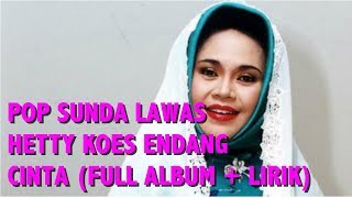 Pop Sunda Lawas Hetty Koes Endang Cinta Full Album  Lirik [upl. by Ahtibat]