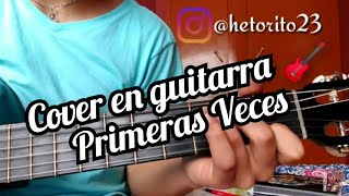 Primeras Veces Morat Cover en guitarra 🎸 [upl. by Baniez]