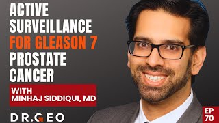 Active Surveillance for Gleason 7 Prostate Cancer with Minhaj Siddiqui MD EP 70 [upl. by Ellatnahc713]