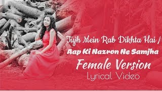 Tujh Mein Rab Dikhta HaiAapke Nazron Ne Samjha Female version lyrics [upl. by Elacsap]