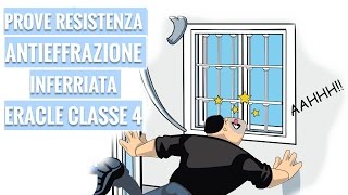 ERACLE Prove Antieffrazione Inferriata Snodata in Classe 4 [upl. by Chae]