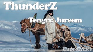 THUNDERZ  TENGRI JUREEM LYRICS [upl. by Chesney543]