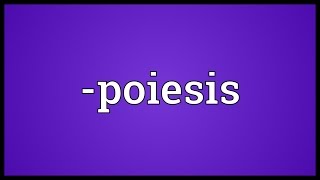 poiesis Meaning [upl. by Yddeg]