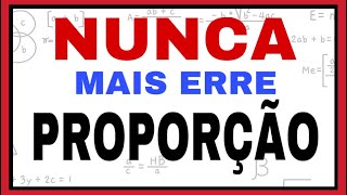 PROPORÇÃO NUNCA MAIS ERRE O JEITO MAIS FÁCIL [upl. by Sephira]