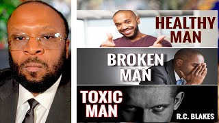 HEALTHY MEN  BROKEN MEN amp TOXIC MEN by RC Blakes [upl. by Macleod]