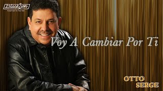 Otto Serge  Voy a cambiar por ti Audio Oficial [upl. by Kumler]