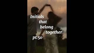 Initials that belong together pt50 viralvideo belongtogether initialsthatgotogethertiktok fyp [upl. by Ayotnom]