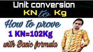 How to prove 1KN equal to 102kg  Kilo Newton to kilogram Unit conversion of KN to Kg  Kg to KN [upl. by Stroup]