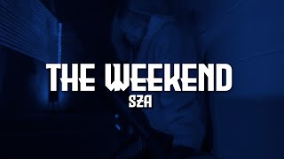 SZA  The Weekend Lyrics [upl. by Vincentia]