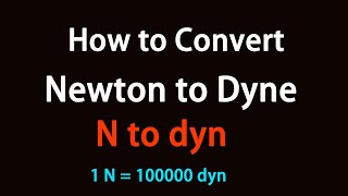 How to Convert Newton to Dyne [upl. by Nirrac69]