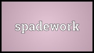 Spadework Meaning [upl. by Nywles273]