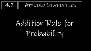 Statistics  42 Addition Rule for Probability [upl. by Canica769]