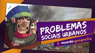 🏙️ Urbanização 33 Problemas sociais urbanos  Geografia  ENEM [upl. by Debby]