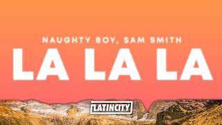 Naughty Boy Sam Smith – La La La Lyrics [upl. by Xam65]