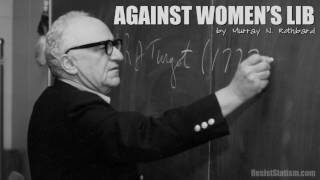 Against Womens Lib by Murray Rothbard [upl. by Jemena139]