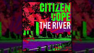 Citizen Cope  The River [upl. by Clercq]