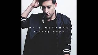 Living Hope Radio Version  Phil Wickham [upl. by Georgiana446]