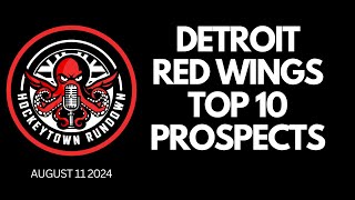 DETROIT RED WINGS TOP 10 PROSPECTS  FEATURING NICK FROM HOCKEYTOWN WEST PODCAST [upl. by Llorrac]