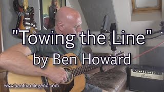 Towing the Line  Ben Howard  cover [upl. by Eanram652]