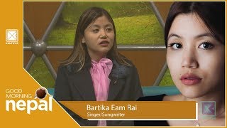 Bartika Eam Rai  SingerSongwriter  Good Morning Nepal  22 February 2020 [upl. by Sonitnatsnoc62]