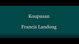 Francis Landong  Koupusan lirik [upl. by Craggie]