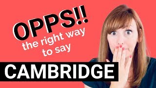 The Right way to Say CAMBRIDGE [upl. by Coffin]