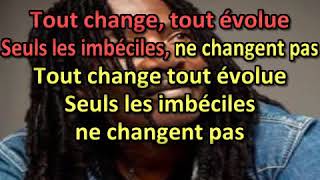 Tout change Seuls les imbéciles ne changent pas [upl. by Riebling437]