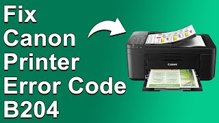 How To Fix Canon Printer Error Code B204  Meaning Causes amp Solutions Easy Troubleshoot [upl. by Ahsiet125]