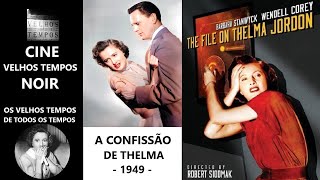 A Confissão de Thelma 1949 Barbara Stanwyck amp Wendell Corey Legendado [upl. by Nohshan]