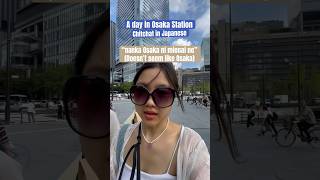 “Nanka Osaka ni mienai” japanese osaka vlog chitchat fyp travel osakastation japantravel [upl. by Grew]