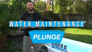 Plunge  Water Maintenance 101 [upl. by Neenwahs]