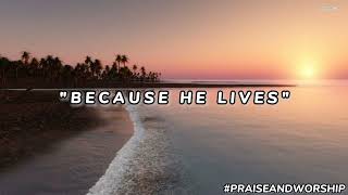 Because He Lives Lyrics by Bill Gaither [upl. by Ycart]