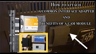 How to attach a Common interface adapter and benefits of using a CAM Module on your TV [upl. by Eanahc436]