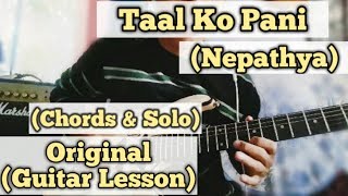 Taal Ko Pani  Nepathya  Guitar Lesson  Chords amp Solo  Complete Tutorial [upl. by Bahr672]