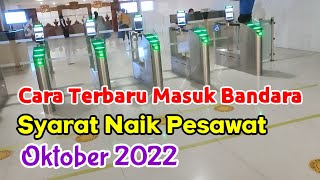 Cara Terbaru Masuk Bandara  Syarat Naik Pesawat Oktober 2022 [upl. by Elspet]