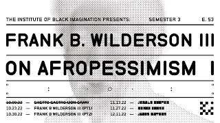 E53 On Afropessimism Part 1of 2  Frank B Wilderson III [upl. by Irol268]