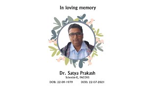 Dr Satya Prakash Condolence Meeting at INCOIS on 23 July 20211030hrs IST [upl. by Salokcin]