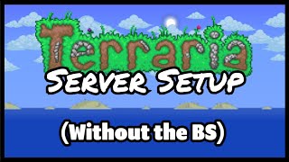 How to set up a Terraria Server Without the BS [upl. by Cassiani]