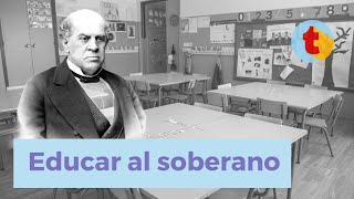 SARMIENTO ¿Por qué le importaba tanto la educación Explicación fácil [upl. by Erdua]