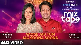 Aaoge Jab TumJag Soona Soona  Nandini S  Akhil S  TSERIES MIXTAPE SEASON 2  Abhijit V Ep  11 [upl. by Yelra]