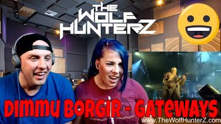 DIMMU BORGIR  Gateways LIVE  FORCES OF THE NORTHERN NIGHT THE WOLF HUNTERZ Reactions [upl. by Reisfield]