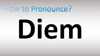 How to Pronounce Diem [upl. by Yhtomiht]