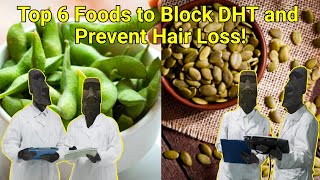 Top 6 Foods to Block DHT and Prevent Hair Loss [upl. by Ardnat160]