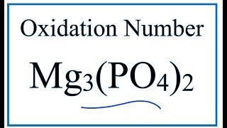 How to find the Oxidation Number for P in Mg3PO42 [upl. by Jochbed]