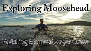 Exploring Moosehead  Paddling Maines Largest Lake  Trekking On [upl. by Annaid827]