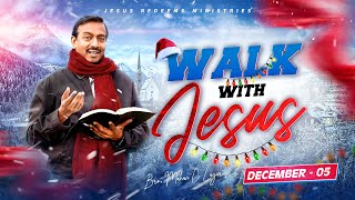 Walk with Jesus  Bro Mohan C Lazarus  December 5 [upl. by Loleta]