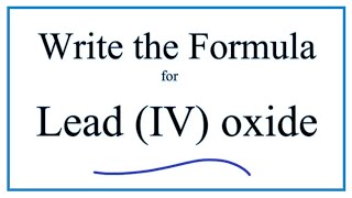 How to Write the Formula for Lead IV oxide [upl. by Esele]