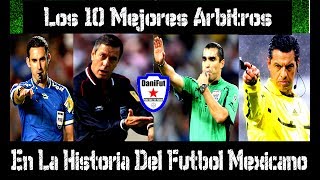 Top10 MEJORES ÁRBITROS en la HISTORIA del FÚTBOL MEXICANO [upl. by Dhumma970]