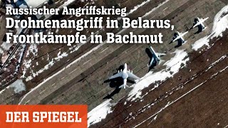 Russischer Angriffskrieg Drohnenangriff in Belarus Frontkämpfe in Bachmut  DER SPIEGEL [upl. by Hawken]